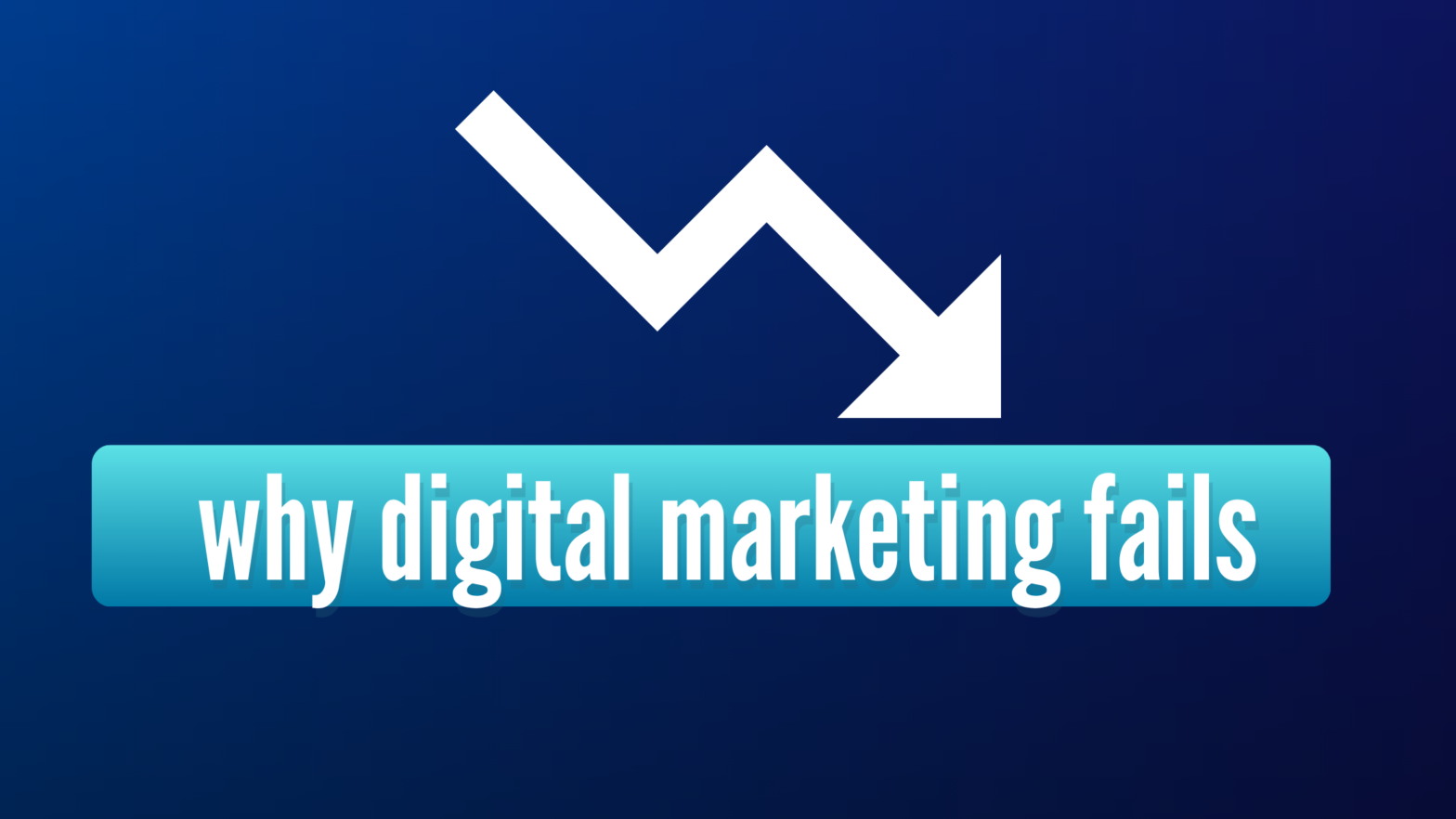 why digital marketing fails